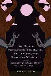 Book cover of The Haitian Revolution, the Harlem Renaissance, and Caribbean Négritude by Tammie Jenkins