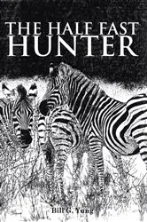 Book cover of The Half Fast Hunter by Bill  G Yung