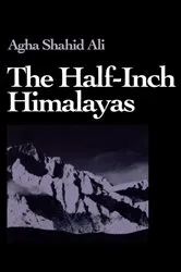 Book cover of The Half-Inch Himalayas by Agha Shahid Ali