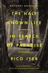 Book cover of The Half Known Life by Pico Iyer