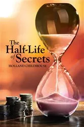 Book cover of The Half-Life of Secrets by Holland Childhouse