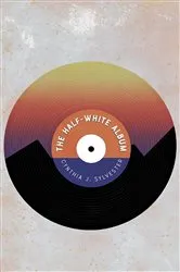 Book cover of The Half-White Album by Cynthia J. Sylvester