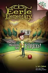 Book cover of The Hall Monitors Are Fired!: A Branches Book (Eerie Elementary #8) by Jack Chabert