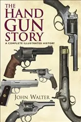 Book cover of The Hand Gun Story by John Walter