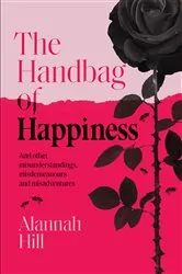 Book cover of The Handbag of Happiness by Alannah Hill