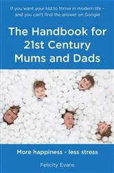 Book cover of The Handbook for 21st Century Mums and Dads by Felicity Evans