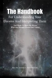 Book cover of The Handbook For Understanding Your Dreams And Interpreting Them by Rev. Dr. Sandra Y. Washington