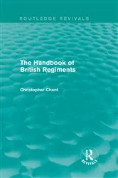 Book cover of The Handbook of British Regiments (Routledge Revivals) by Christopher Chant