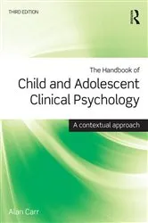 Book cover of The Handbook of Child and Adolescent Clinical Psychology (3rd ed.) by Alan Carr