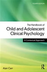 Book cover of The Handbook of Child and Adolescent Clinical Psychology (4th ed.) by Alan Carr