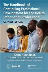 Book cover of The Handbook of Continuing Professional Development for the Health Informatics Professional (2nd ed.) by JoAnn Klinedinst