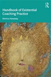 Book cover of The Handbook of Existential Coaching Practice by Monica Hanaway