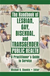 Book cover of The Handbook of Lesbian, Gay, Bisexual, and Transgender Public Health by Michael Shankle