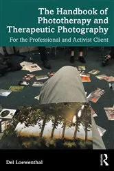 Book cover of The Handbook of Phototherapy and Therapeutic Photography by Del Loewenthal