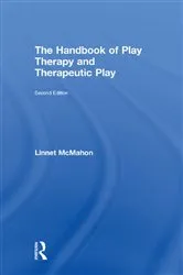 Book cover of The Handbook of Play Therapy and Therapeutic Play (2nd ed.) by Linnet McMahon