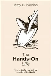 Book cover of The Hands-On Life by Amy E. Weldon