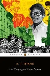 Book cover of The Hanging on Union Square by H. T. Tsiang