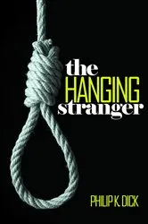 Book cover of The Hanging Stranger by Philip K. Dick