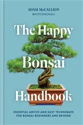 Book cover of The Happy Bonsai Handbook by Adam McCallion