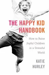 Book cover of The Happy Kid Handbook by Katie Hurley