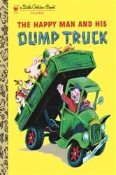 Book cover of The Happy Man and His Dump Truck by Miryam