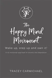 Book cover of The Happy Mind Movement by Tracey Carmichael