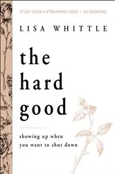 Book cover of The Hard Good Bible Study Guide plus Streaming Video by Lisa Whittle