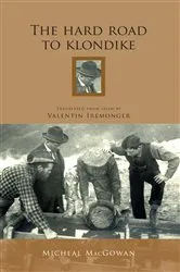 Book cover of The Hard Road To Klondike by Micheal MacGowan