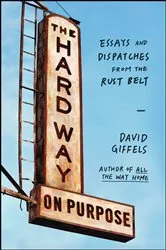 Book cover of The Hard Way on Purpose by David Giffels