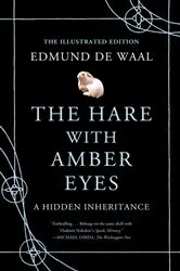 Book cover of The Hare with Amber Eyes (Illustrated Edition) by Edmund de Waal