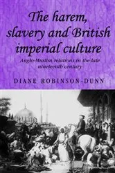 Book cover of The harem, slavery and British imperial culture by Diane Robinson-Dunn