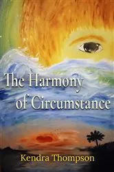Book cover of The Harmony of Circumstance by Kendra Thompson