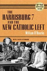 Book cover of The Harrisburg 7 and the New Catholic Left by William O'Rourke