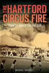 Book cover of The Hartford Circus Fire by Michael Skidgell