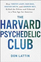 Book cover of The Harvard Psychedelic Club by Don Lattin