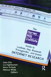 Book cover of The Harvey Milk Institute Guide to Lesbian, Gay, Bisexual, Transgender, and Queer Internet Research by Alan L Ellis