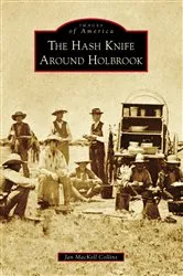 Book cover of The Hash Knife Around Holbrook by Unknown