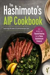 Book cover of The Hashimoto's AIP Cookbook by Emily Kyle