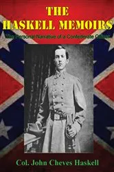 Book cover of THE HASKELL MEMOIRS. The Personal Narrative of a Confederate Officer by Unknown