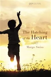Book cover of The Hatching of the Heart by Margo Swiss