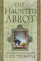 Book cover of The Haunted Abbot by Peter Tremayne