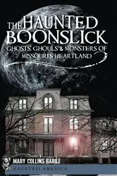 Book cover of The Haunted Boonslick by Mary Collins Barile