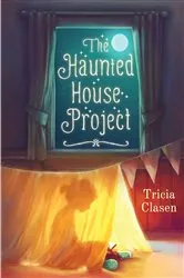 Book cover of The Haunted House Project by Tricia Clasen
