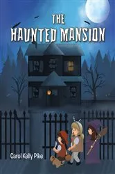Book cover of The Haunted Mansion by Carol Kelly Pike