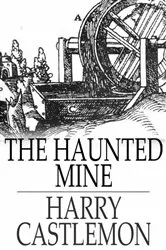 Book cover of The Haunted Mine by Harry Castlemon