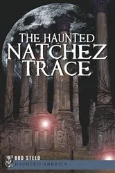 Book cover of The Haunted Natchez Trace by Bud Steed