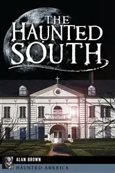 Book cover of The Haunted South by Alan Brown