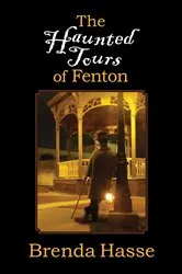 Book cover of The Haunted Tours of Fenton by Brenda Hasse