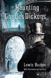 Book cover of The Haunting of Charles Dickens by Lewis Buzbee