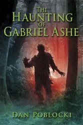 Book cover of The Haunting of Gabriel Ashe by Dan Poblocki